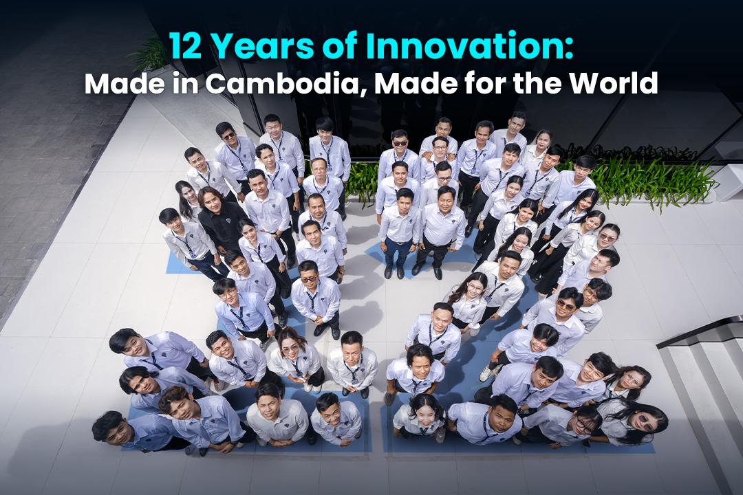 12 Years of Innovation: Made in Cambodia, Made for the World
